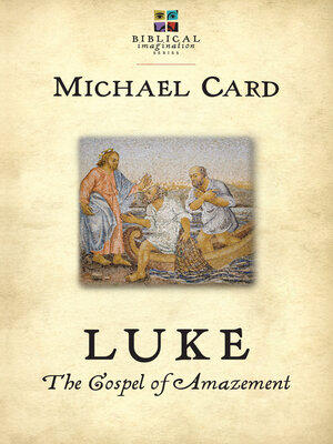 cover image of Luke: the Gospel of Amazement